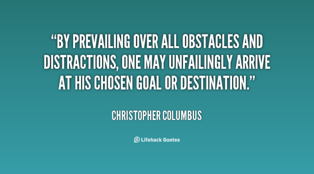 quote-Christopher-Columbus-by-prevailing-over-all-obstacles-and-distractions-74002